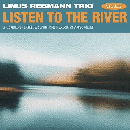 Bild für Beitrag: Linus Rebmann Trio | Listen To The River